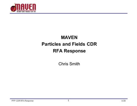 PFP CDR RFA Response 1 UCB MAVEN Particles and Fields CDR RFA Response Chris Smith.