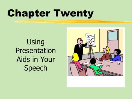 Chapter Twenty Using Presentation Aids in Your Speech.