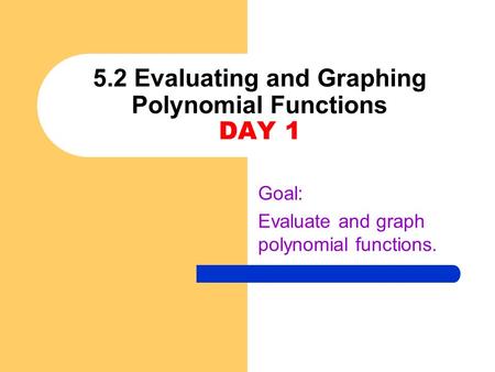 5.2 Evaluating and Graphing Polynomial Functions DAY 1