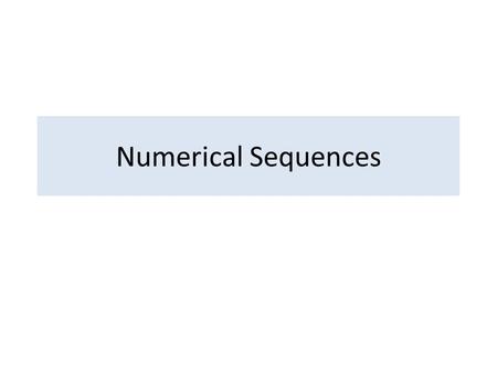 Numerical Sequences. Why Sequences? There are six animations about limits to show the sequence in the domain and range. Problems displaying the data.