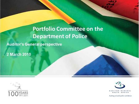 Portfolio Committee on the Department of Police Auditor’s General perspective 2 March 2010.