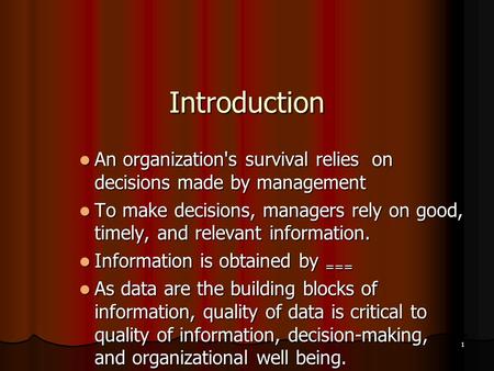 1 Introduction An organization's survival relies on decisions made by management An organization's survival relies on decisions made by management To make.