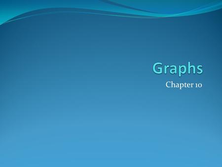 Graphs Chapter 10.