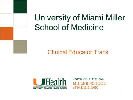 Clinical Educator Track University of Miami Miller School of Medicine 1.