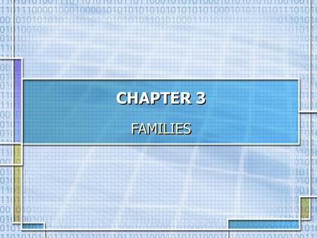 CHAPTER 3 FAMILIES.