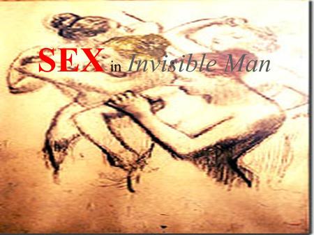SEX in Invisible Man.