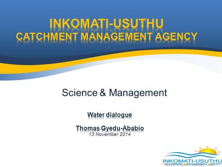 INKOMATI CATCHMENT MANAGEMENT AGENCY Science & Management.