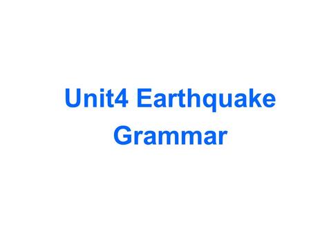 Unit4 Earthquake Grammar 1. God helps those who help themselves. 自助者天助之。 2. He who laughs last laughs best. 谁笑到最后，谁笑的最好。 3. He who doesn’t reach the.