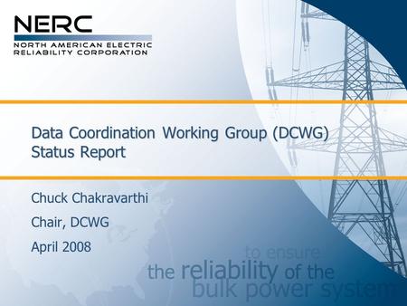 Data Coordination Working Group (DCWG) Status Report Chuck Chakravarthi Chair, DCWG April 2008.