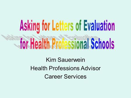 Kim Sauerwein Health Professions Advisor Career Services.