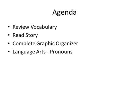 Agenda Review Vocabulary Read Story Complete Graphic Organizer Language Arts - Pronouns.