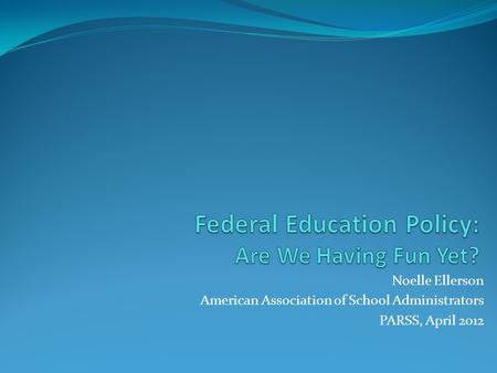 Noelle Ellerson American Association of School Administrators PARSS, April 2012.
