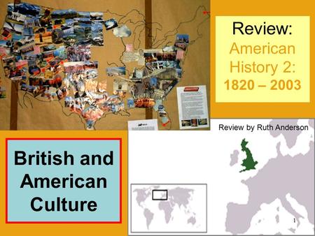 Review: American History 2: 1820 – 2003 British and American Culture 1 Review by Ruth Anderson.