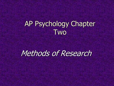 AP Psychology Chapter Two Methods of Research. How do psychologists collect data about behavior?