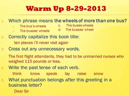 Warm Up Which phrase means the wheels of more than one bus?