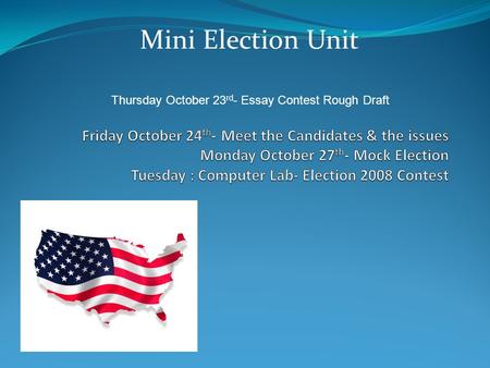 Mini Election Unit Thursday October 23 rd - Essay Contest Rough Draft.