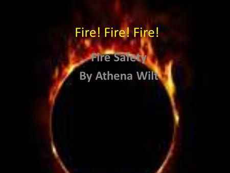 Fire! Fire! Fire! Fire Safety By Athena Wilt. Curriculum-Framing Questions Essential Question How can I protect myself? Unit Questions How does fire safety.