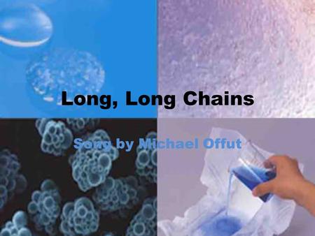 Long, Long Chains Song by Michael Offut. A polygon is a figure that has many sides A polygamist is a guy who has many brides,