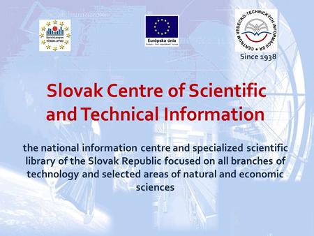 Slovak Centre of Scientific and Technical Information the national information centre and specialized scientific library of the Slovak Republic focused.