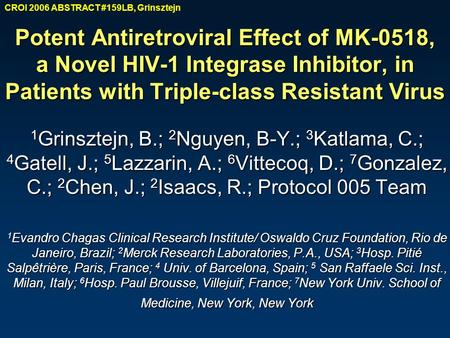 Potent Antiretroviral Effect of MK-0518, a Novel HIV-1 Integrase Inhibitor, in Patients with Triple-class Resistant Virus Potent Antiretroviral Effect.