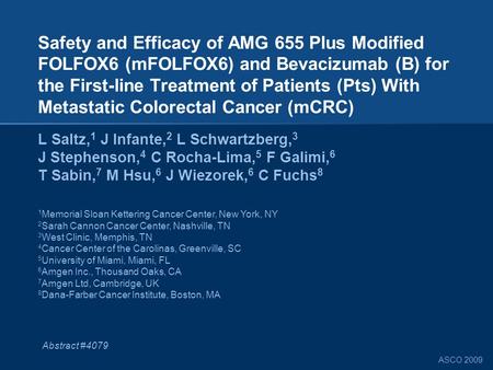 ASCO 2009 Safety and Efficacy of AMG 655 Plus Modified FOLFOX6 (mFOLFOX6) and Bevacizumab (B) for the First-line Treatment of Patients (Pts) With Metastatic.