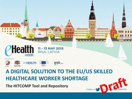 A DIGITAL SOLUTION TO THE EU/US SKILLED HEALTHCARE WORKER SHORTAGE The HITCOMP Tool and Repository.