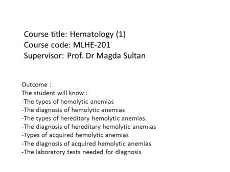 Course title: Hematology (1) Course code: MLHE-201 Supervisor: Prof
