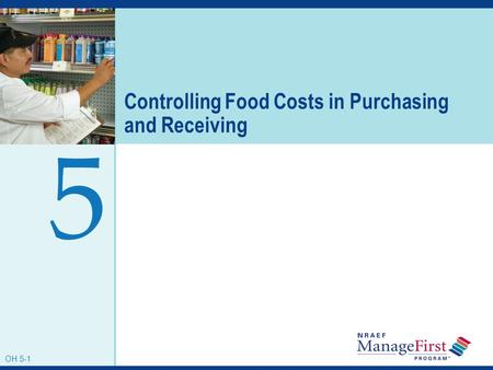 OH 5-1 Controlling Food Costs in Purchasing and Receiving 5 OH 5-1.