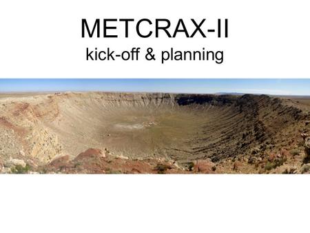 METCRAX-II kick-off & planning. Equipment – Deployment planning and discussion LiDARs Towers PAMS – (additl. limited PAMs in Crater?) Hobos Pressure sensors.