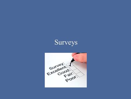 Surveys. These questions can be completed in writing or orally, in person, on the phone, through the mail, or on the internet. A survey is a set of carefully.