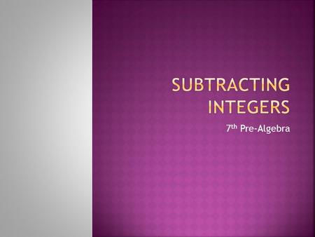 Subtracting Integers 7th Pre-Algebra.