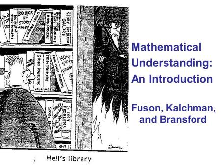 Mathematical Understanding: An Introduction Fuson, Kalchman, and Bransford.