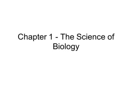 Chapter 1 - The Science of Biology