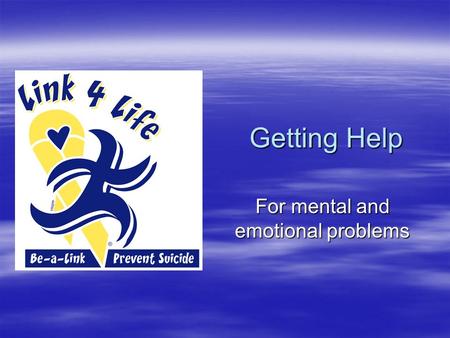 Getting Help For mental and emotional problems. When should you get help  If any of the following feelings or behaviors persist over a period of time.