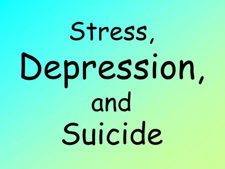 Stress, Depression, and Suicide. I. Stress The body’s response to physical or mental demands or pressures II. Stressor Physical or mental demands that.