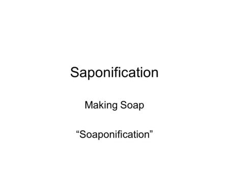 Making Soap “Soaponification”