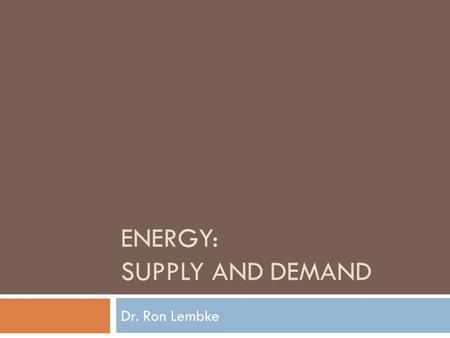 ENERGY: SUPPLY AND DEMAND Dr. Ron Lembke. US Energy “Sankey” Diagram.