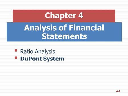 Analysis of Financial Statements Chapter 4  Ratio Analysis  DuPont System 4-1.