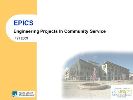 EPICS Engineering Projects In Community Service Fall 2009.