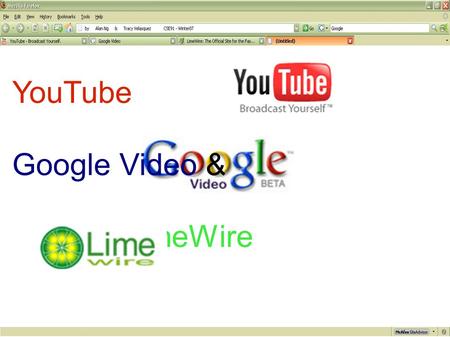YouTube Google Video & LimeWire. YouTube founded by Chad Hurley,, Steve Chen, and Jawed Karim (former employees of PayPal) on February 15, 2005 free uploads,