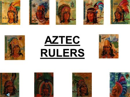 AZTEC RULERS. Introduction In the beginning stages of Tenochtitlan development, Aztec life was very difficult in their undesirable location. Tenochtitlan.