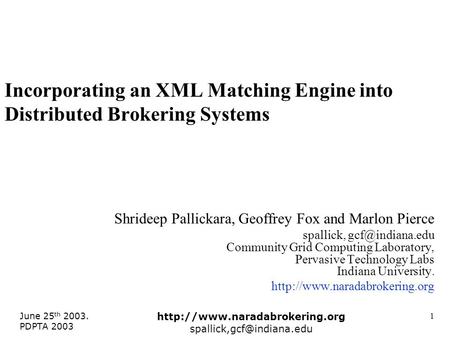 June 25 th 2003. PDPTA 2003  1 Incorporating an XML Matching Engine into Distributed Brokering Systems.