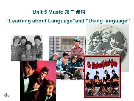 “Learning about Language”and Using language” Unit 5 Music 第二课时.