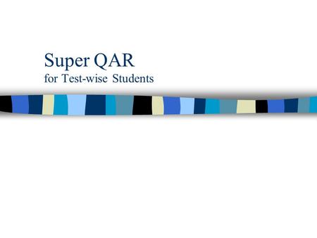 Super QAR for Test-wise Students. Why the World Needs Super QAR...