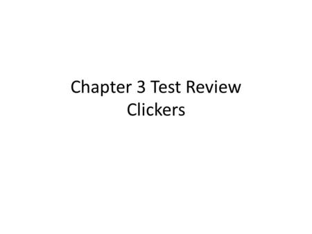 Chapter 3 Test Review Clickers. 1. Who studies fossils to learn about the past? A. An archaeologist B. A historian C. A paleontologist D. Early people.