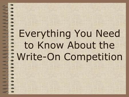 Everything You Need to Know About the Write-On Competition.