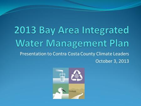 Presentation to Contra Costa County Climate Leaders October 3, 2013.