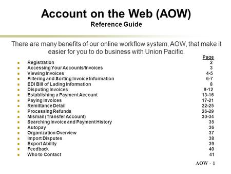 AOW - 1 Account on the Web (AOW) Reference Guide Page Registration 2 Accessing Your Accounts/Invoices 3 Viewing Invoices 4-5 Filtering and Sorting Invoice.