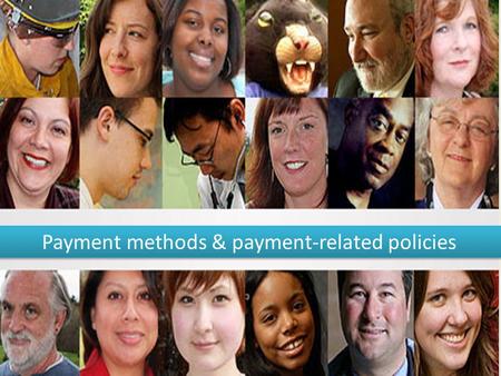 Payment methods & payment-related policies. Course Learning Objectives Lesson 1: Develop an understanding of payment related policies – Payment due date,