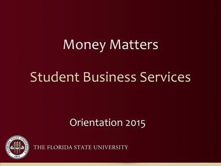 Money Matters Student Business Services Orientation 2015.